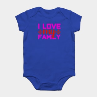 i love my family Baby Bodysuit